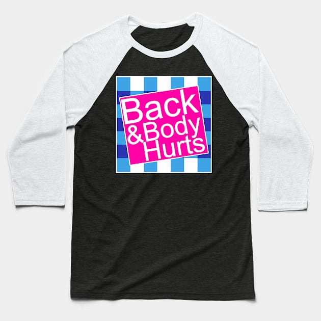 Back And Body Hurts Baseball T-Shirt by ZenCloak